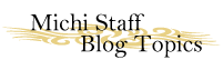 michi staff Blog Topics